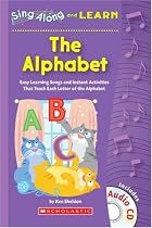 Sing Along and Learn: The Alphabet: Easy Learning Songs and Instant Activities That Teach Each Letter of the Alphabet (Sing Along and Learn)