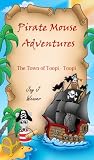 Pirate Mouse Adventures (Book 1) (The Town of Toopi-Toopi)