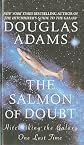 The Salmon of Doubt: Hitchhiking the Galaxy One Last Time