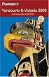 Frommer's Vancouver & Victoria 2008: with coverage of Whistler (Frommer's Complete)