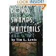 Bows, Swamps, Whitetails by Tim L Lewis
