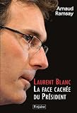 Laurent Blanc : La Face cach�e du Pr�sident