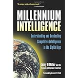millennium intelligence understanding and conducting competitive intelligence in the digital age