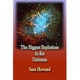 The Biggest Explosions in the Universe ~ Sara Howard