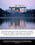 Aboveground Oil Storage Tanks: Status of EPAs Efforts to Improve Regulation and Inspections
