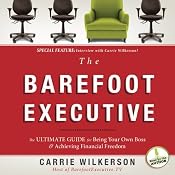 The Barefoot Executive: The Ultimate Guide to Being Your Own Boss and Achieving Financial Freedom | [Carrie Wilkerson]
