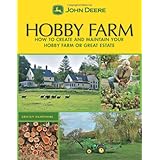 john deere hobby farm how to create and maintain your hobby farm or great estate