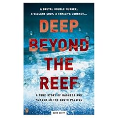 Deep Beyond the Reef: A True Story of Madness and Murder in the South Pacific