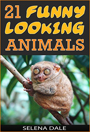 21 Funny Looking Animals: Extraordinary Animal Photos & Facinating Fun Facts For Kids (Weird & Wonderful Animals – Book 7)