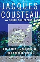 The Human, the Orchid, and the Octopus: Exploring and Conserving Our Natural World The Human, the Orchid, and the Octopus: Exploring and Conserving Our Natural World