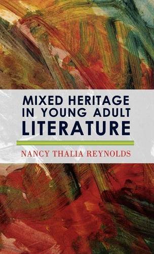 Mixed Heritage In Young Adult Literature (Scarecrow Studies in Young Adult Literature), by Nancy Thalia Reynolds