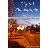Digital Photography Basics: A Beginner's Guide to Getting Great Digital Photos ~ Kathy Burns-Millyard