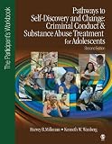 Pathways to Self-Discovery and Change: Criminal Conduct and Substance Abuse Treatment for Adolescents: The Participant's Workbook