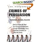 Click here to buy Crimes of Persuasion: Schemes, scams, frauds. by  Les Henderson.