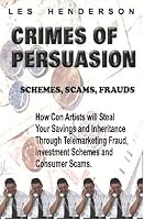 Crimes of Persuasion: Schemes, scams, frauds.