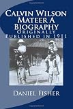 Calvin Wilson Mateer A Biography: Originally Published in 1911