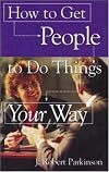 How To Get People To Do Things Your Way