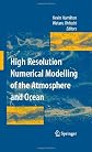 High Resolution Numerical Modelling of the Atmosphere and Ocean (English and English Edition)