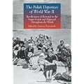 The Polish Deportees of World War II: Recollections of Removal to the Soviet Union and Dispersal Throughout the World