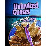 uninvited guests invisible creatures lurking in your home tiny creepy creatures