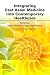 Integrating East Asian Medicine into Contemporary Healthcare, 1e