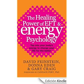 The Healing Power Of Eft And Energy Psychology: Tap into your body's energy to change your life for the better