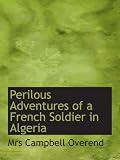Perilous Adventures of a French Soldier in Algeria