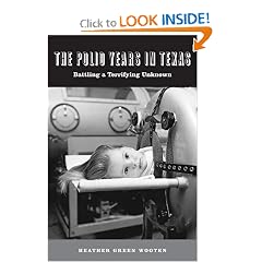 The Polio Years in Texas: Battling a Terrifying Unknown by Heather Green Wooten