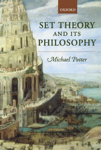 Set Theory and Its Philosophy: A Critical Introduction, by Michael Potter