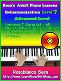 Rosa's Adult Piano Course With VIDEOS: Piano Reharmonization Method ONE Level 7: Advanced. Learn Diminished 7 Chords (b3 + b5) C#dim7, D#dim7, Ebdim7, ... Runs & Fills. (The Best Seller Piano Course)