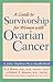A Guide to Survivorship for Women with Ovarian Cancer (A Johns Hopkins Press Health Book)