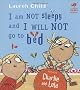 I am Not Sleepy and I Will Not Go to Bed (Charlie and Lola)
