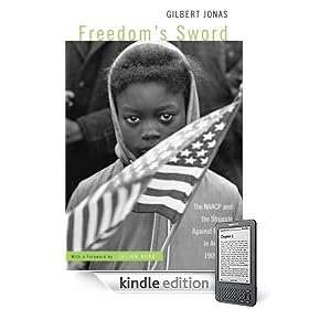 Freedom-s Sword: The NAACP and the Struggle Against Racism in America, 1909-1969