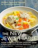 The New Jewish Table: Modern Seasonal Recipes for Traditional Dishes