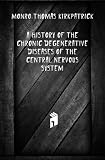 A history of the chronic degenerative diseases of the central nervous system