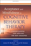 Acceptance and Mindfulness in Cognitive Behavior Therapy: Understanding and Applying the New Therapies