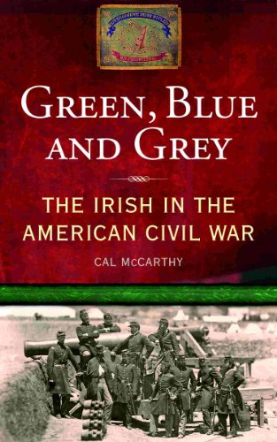 The Irish in the American Civil War: Green, Blue and Grey