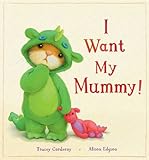 I want my mummy!