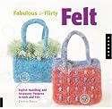 Fabulous and Flirty Felt: Stylish Handbag and Accessory Patterns to Knit and Felt