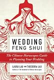 Wedding Feng Shui: The Chinese Horoscopes Guide to Planning Your Wedding