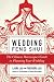 Wedding Feng Shui: The Chinese Horoscopes Guide to Planning Your Wedding