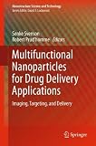 Multifunctional Nanoparticles for Drug Delivery Applications: Imaging, Targeting, and Delivery (Nanostructure Science and Technology)