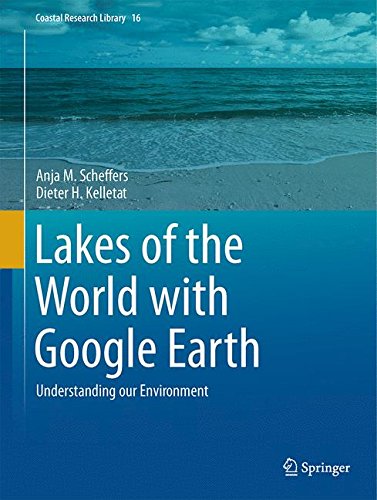 Lakes of the World with Google Earth: Understanding our Environment (Coastal Research Library)