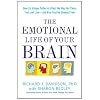 The Emotional Life of Your Brain: How Its Unique Patterns Affect the Way You Think, Feel, and Live--and How You Can Change Them
