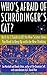 Who's Afraid of Schrödinger's Cat? An A-to-Z Guide to All the New Science Ideas You Need to Keep Up with the New Thinking