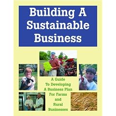 Building a Sustainable Business: A Guide to Developing a Business Plan for Farms and Rural Businesses