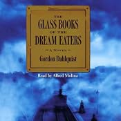 The Glass Books of the Dream Eaters | [Gordon Dahlquist]