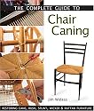 The Complete Guide to Chair Caning: Restoring Cane, Rush, Splint, Wicker and Rattan Furniture