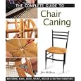 The Complete Guide to Chair Caning: Restoring Cane, Rush, Splint, Wicker and Rattan Furniture by Jim Widess