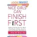 Nice Girls Can Finish First: Getting the Results You Want and the Respect You Deserve . . . While Still Being Liked